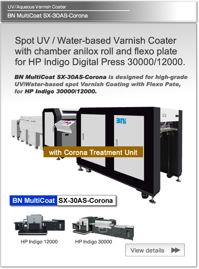 BN MultiCoat SX-30AS-Corona is Spot UV/Water-based Varnish Coater with chamber anilox roll and flexo plate for HP Indigo Press 30000/12000.