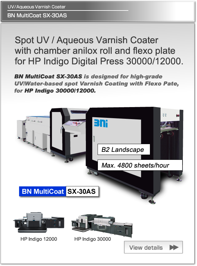 BN MultiCoat SX-30AS is Spot UV/Water-based Varnish Coater with chamber anilox roll and flexo plate for HP Indigo Press 30000/12000.
