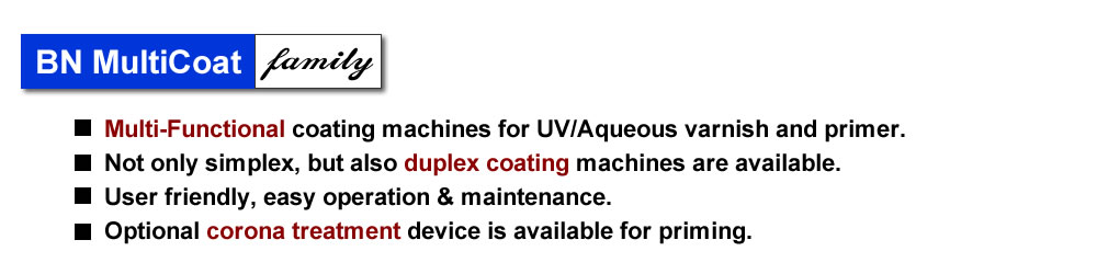 BN MultiCoat family, multi-functional UV/Aqueous and primer coater with duplex coating.