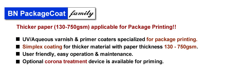 BN PackageCoat family, UV/Aqueous & primer coater specialized for package printing by HP Indigo 35K/15K.