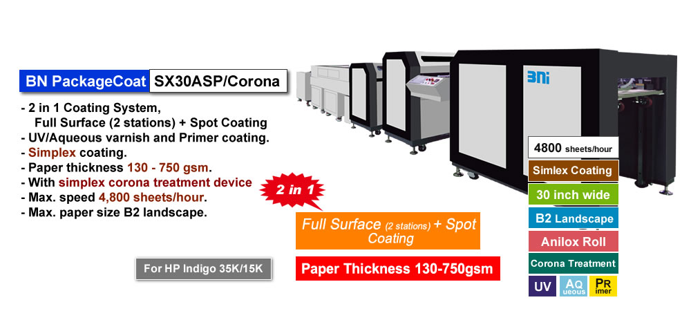 BN PackageCoat SX30ASP/Corona is Coater for Package Printing, which has two in one coating system, full face coating with 2 stations and spot coating, for Primer coating as pre-processing before printing and UV, Water-based Liquid coating after printing, for Indigo 35K/15K Digital Press. paper thickness 130 - 750 gsm