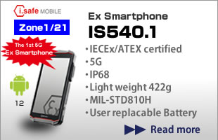 IECEx/ATEX, Zone1/21, 5G Ex Smartphone IS540.1